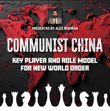 Live Zoom Webinar With Alex Newman on “Communist China: Key Player & Role Model for New World Order”