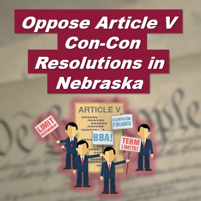 Stop Nebraska Federal Constitutional Convention Resolution LR 282