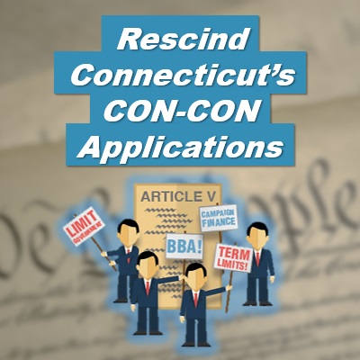 Support Rescinding Connecticut’s Con-Con Applications — Enact HJR 230