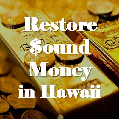 Restore Sound Money in Hawaii With HB 1724