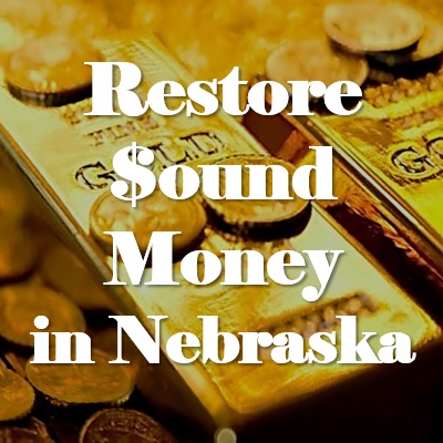 Restore Sound Money in Nebraska With LB 1305