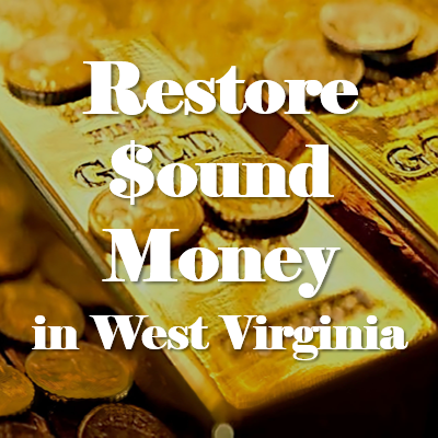 Restore Sound Money in West Virginia with HB 4342