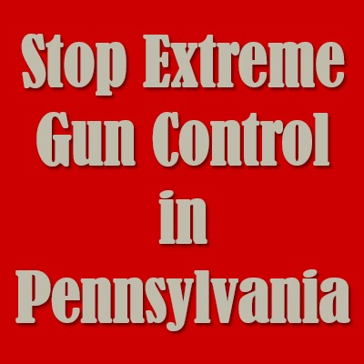 Stop Extreme Pennsylvania Gun-control Bills