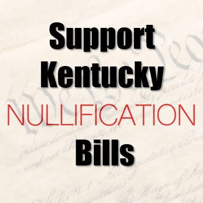 Support Kentucky Nullification Resolution SJR 19