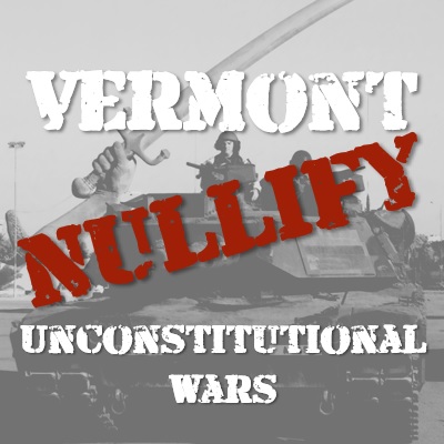 Nullify Unconstitutional Wars With Vermont Bill H.785