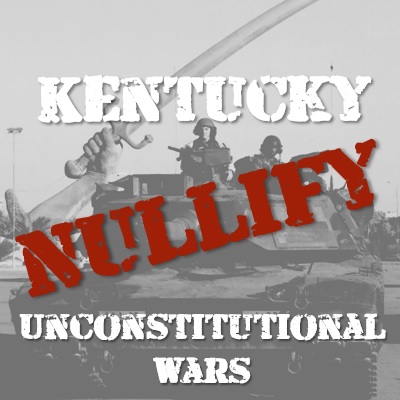 Nullify Unconstitutional Wars With Kentucky Bill HB 141