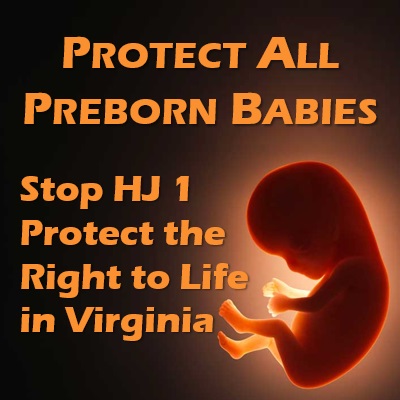 Stop HJ 1 — Protect the Right to Life in Virginia