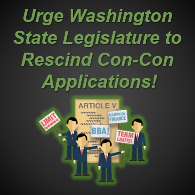 Support Rescinding Washington’s Con-Con Applications — Enact SJM 8008