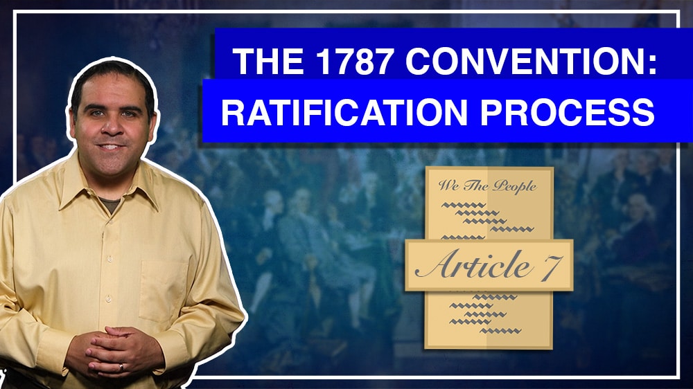 1:5 – 1787: Ratification Process Changed 