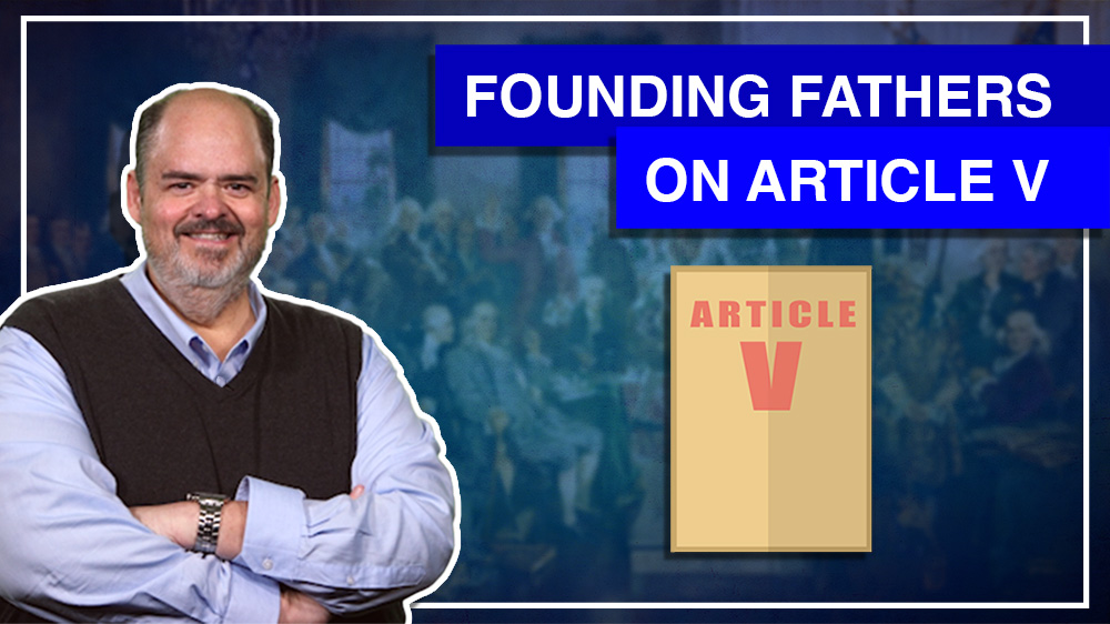 1:9 – Founding Fathers On Article V Convention 
