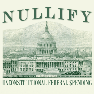 Nullify Unconstitutional Federal Spending
