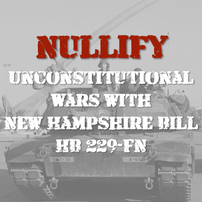 Nullify Unconstitutional Wars with New Hampshire Bill HB 229-FN