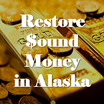 Restore Sound Money in Alaska with HB 3