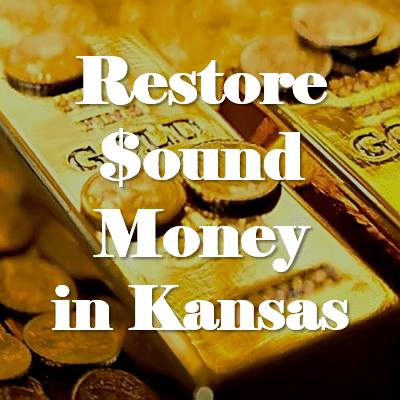 Restore Sound Money in Kansas