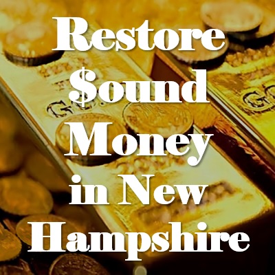 Restore Sound Money in New Hampshire With HB 1674 & HB 1246