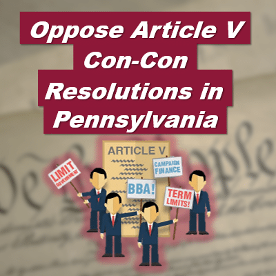 Stop Pennsylvania Resolutions Applying to Congress to Call a Federal Constitutional Convention