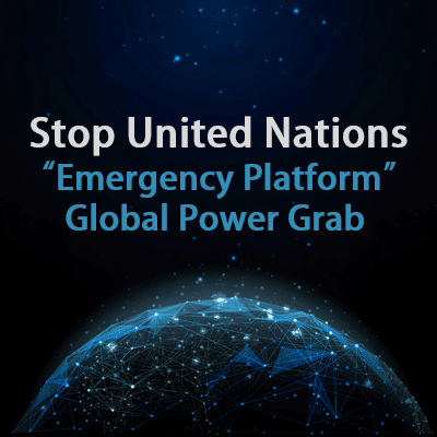 Stop United Nations “Emergency Platform” Global Power Grab