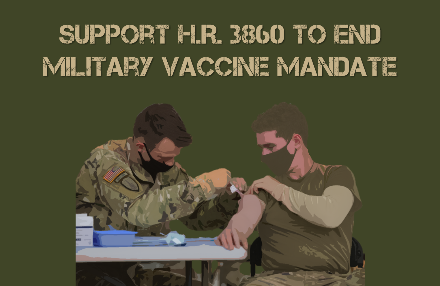 SUPPORT H.R. 3860 TO END TYRANNICAL MILITARY VACCINE MANDATE