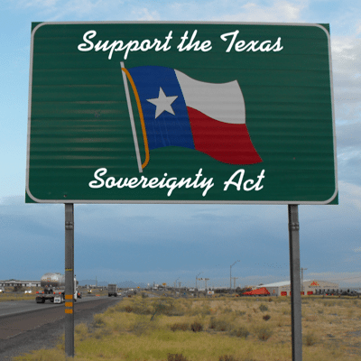 Support the Texas Sovereignty Act, HB 796, HB 898, & SB 80