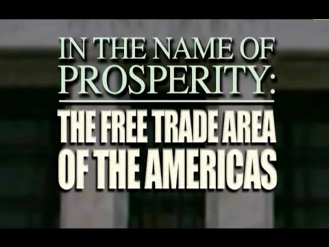 In the Name of Prosperity: The Free Trade Area of the Americas