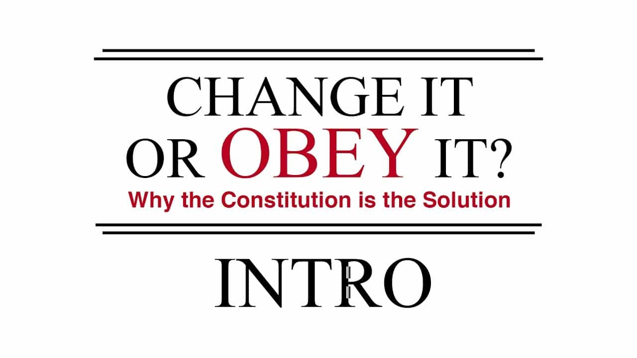 Change It or Obey It? — Why the Constitution is the Solution (Intro)