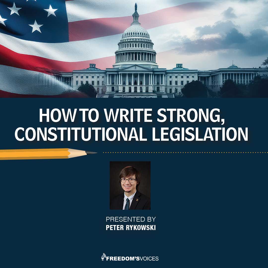 Live Webinar: “How to Write Strong, Constitutional Legislation” With Peter Rykowski