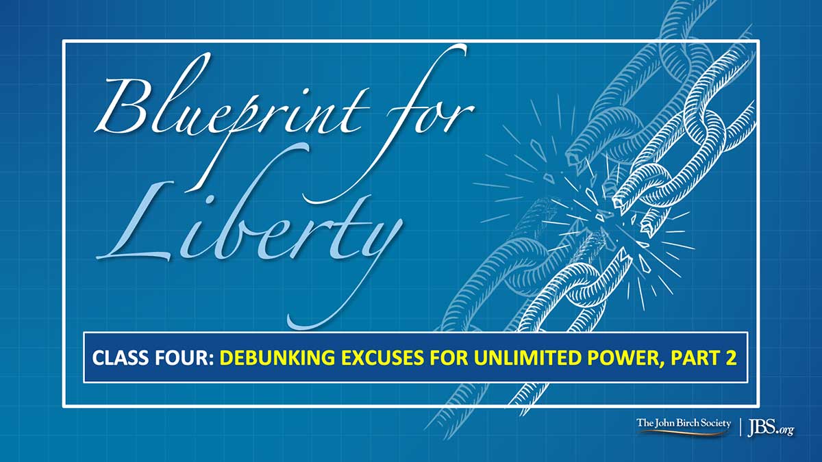 Class 4: Debunking Excuses for Unlimited Power, Part 2