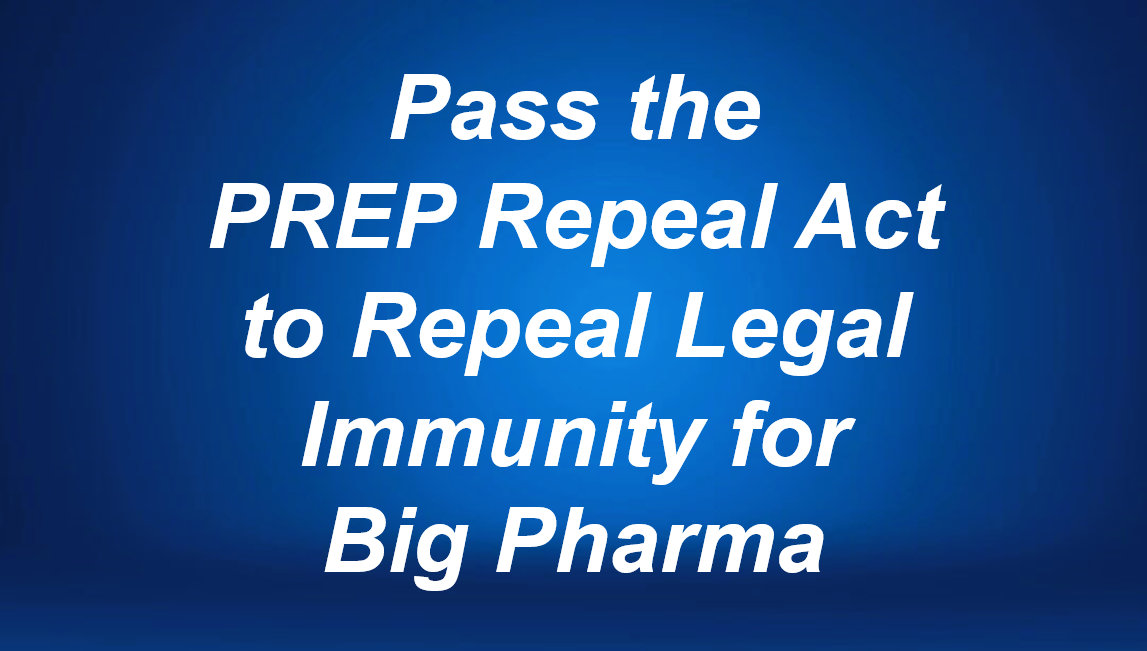 Repeal Legal Immunity for Big Pharma with H.R. 4388, the PREP Repeal Act