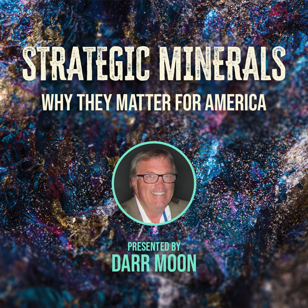 Live Webinar: "Strategic Minerals: Why They Matter for America" With Darr Moon