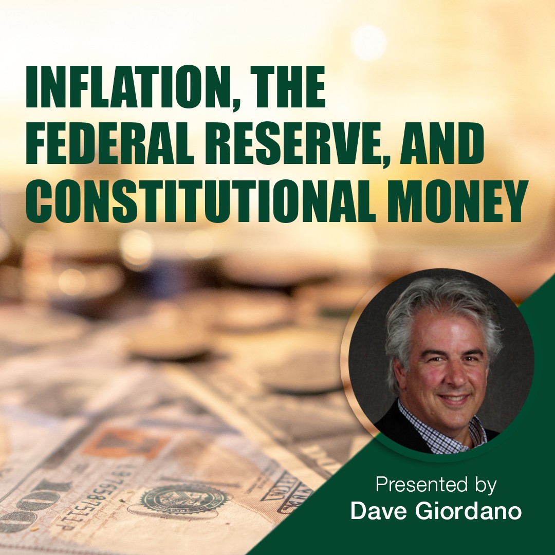 Live Webinar: "Inflation, the Federal Reserve, and Constitutional Money" With Dave Giordano