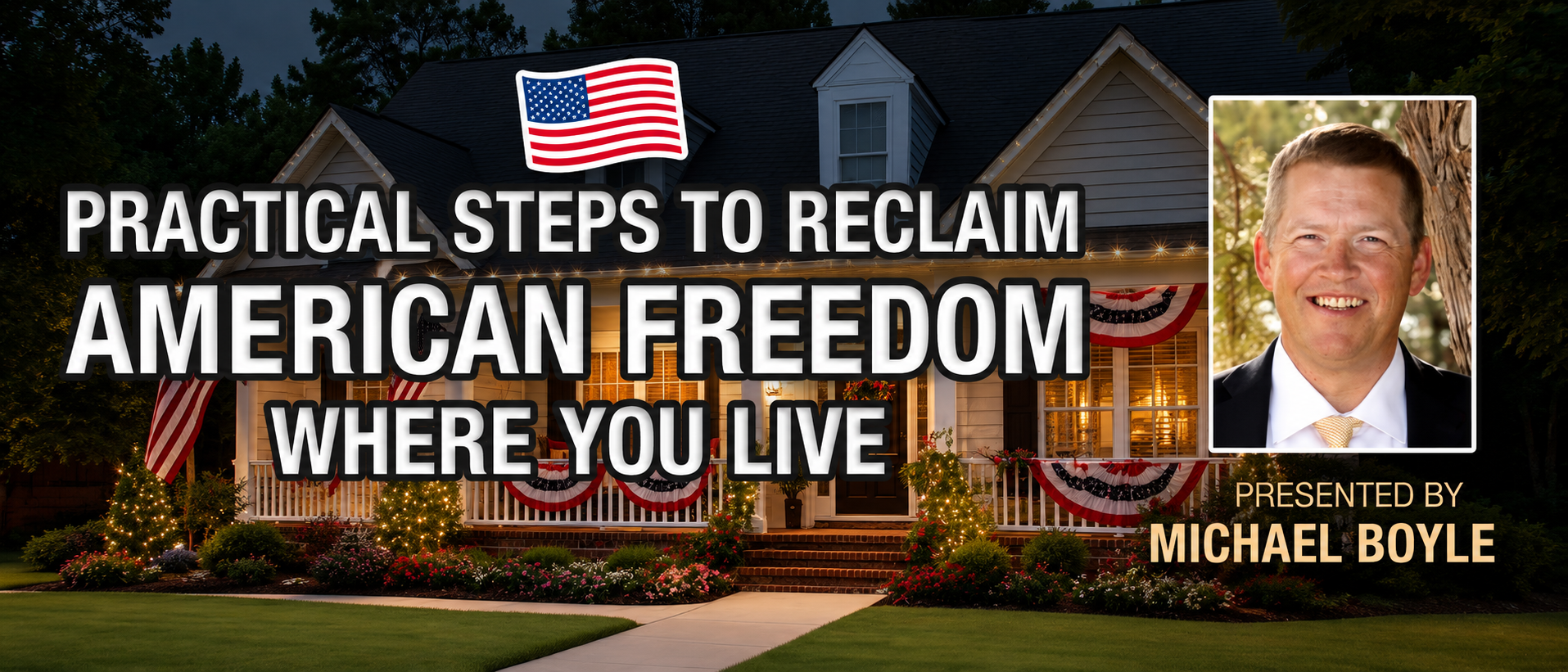 Live Webinar Series: "Practical Steps to Reclaim American Freedom Where You Live," Hosted by Michael Boyle