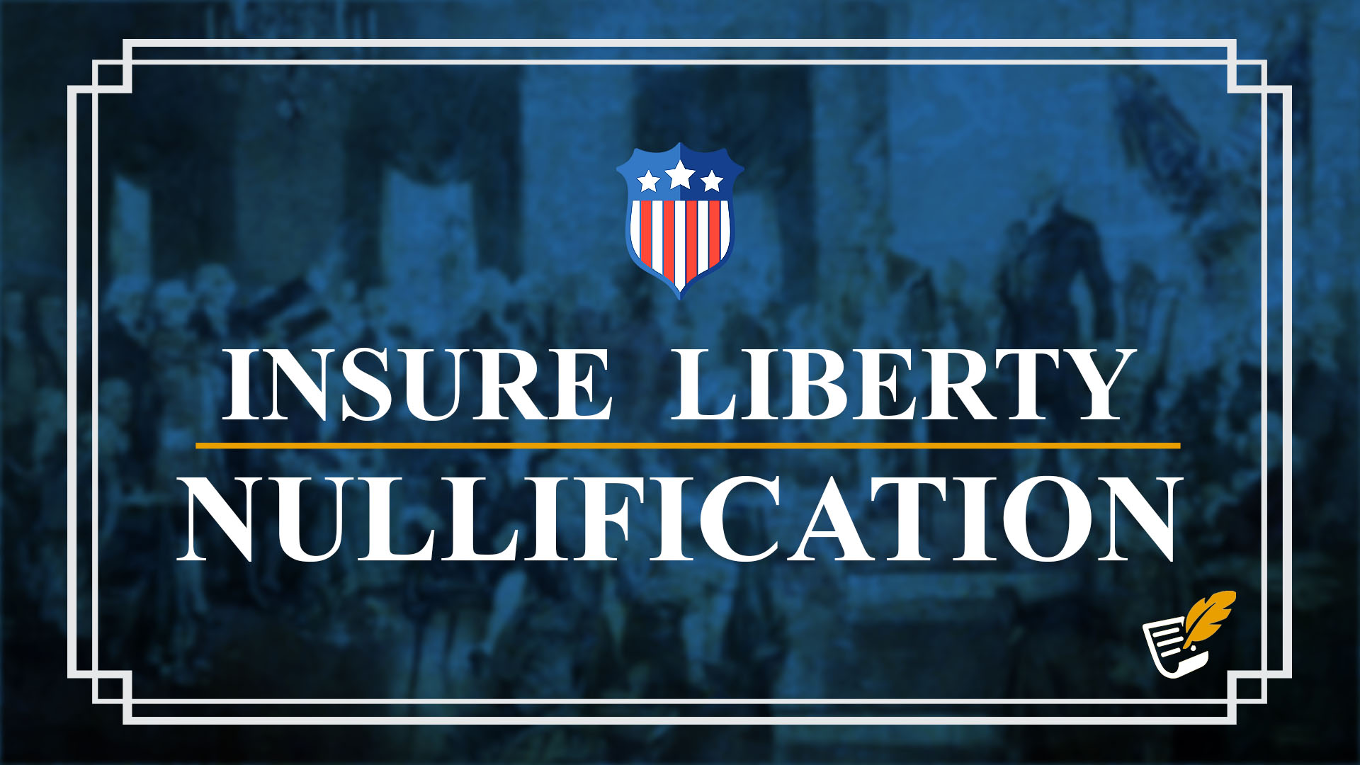 Nullification Can Insure Liberty | Constitution Corner