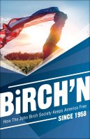 Birch’n: How The John Birch Society Keeps America Free