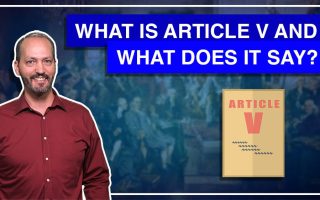 1:1 – What Is Article V And What Does It Say?  