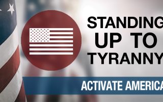 Standing Up To Tyranny | Activate America