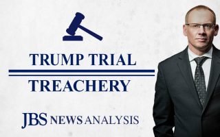 Trump Trial Treachery | JBS News Analysis