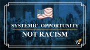 Systemic Opportunity Not Racism | Constitution Corner