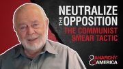 Neutralize the Opposition | The Communist Smear Tactic