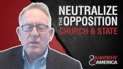 Neutralize the Opposition | Infiltrating America’s Churches