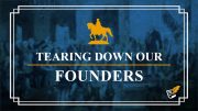 Tearing Down Our Founders | Constitution Corner