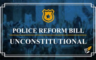 Police Reform Bill Unconstitutional | Constitution Corner