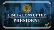 Limitations of the President | Constitution Corner