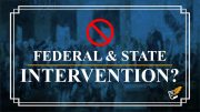 Beware of Federal & State Intervention | Constitution Corner
