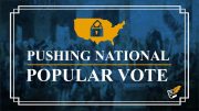Pushing the National Popular Vote | Constitution Corner