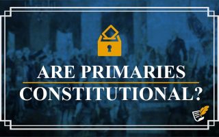 Are Primaries Constitutional? | Constitution Corner