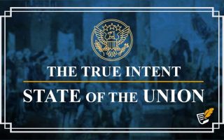 State of the Union: True Intentions | Constitution Corner