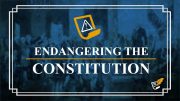 How a Con-Con Endangers the Constitution | Constitution Corner