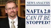 NAFTA 2.0 Almost Done: Are You Ready to Stop It?