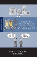 The Founders’ Brilliant Solution to Big Government: Article VI