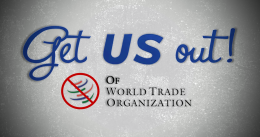 Get US Out! of the WTO — Support H. J. Res. 93
